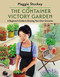 The Container Victory Garden (A Beginner's Guide to Growing Your Own Groceries) by Maggie Stuckey, 9780785255765