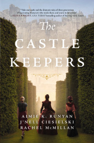 The Castle Keepers (A Novel) by Aimie K. Runyan, J'nell Ciesielski, Rachel McMillan, 9780785265320