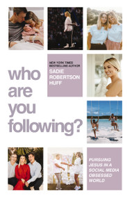 Who Are You Following? (Pursuing Jesus in a Social-Media Obsessed World) - 9780785289937 by Sadie Robertson Huff, 9780785289937