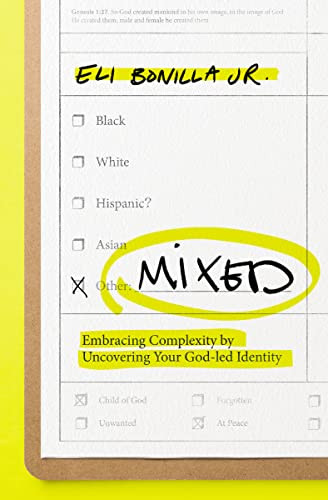 Mixed (Embracing Complexity by Uncovering Your God-led Identity) by Eli Bonilla Jr., Samuel Rodriguez, 9780785293491