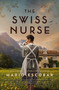 The Swiss Nurse (A Gripping Tale of Hope and Humanity Amidst the Spanish Civil War and WWII) by Mario Escobar, 9781400236053
