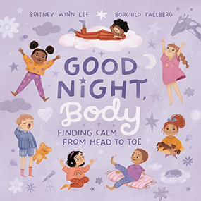 Good Night, Body (Finding Calm from Head to Toe) by Britney Winn Lee, Borghild Fallberg, 9781400238491