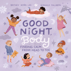 Good Night, Body (Finding Calm from Head to Toe) by Britney Winn Lee, Borghild Fallberg, 9781400238491