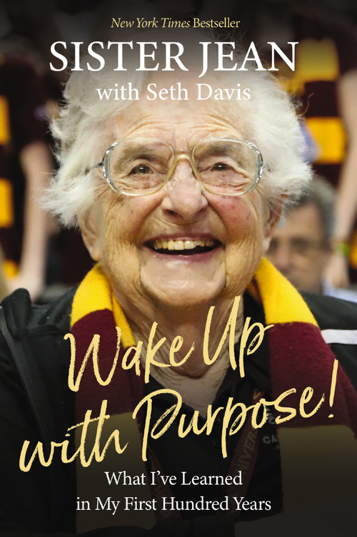 Wake Up With Purpose! (What I've Learned in My First Hundred Years) by Sister Jean Dolores Schmidt, Seth Davis, 9781400333516