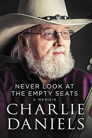 Never Look at the Empty Seats (A Memoir) - 9781400334292 by Charlie Daniels, 9781400334292