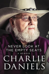 Never Look at the Empty Seats (A Memoir) - 9781400334292 by Charlie Daniels, 9781400334292
