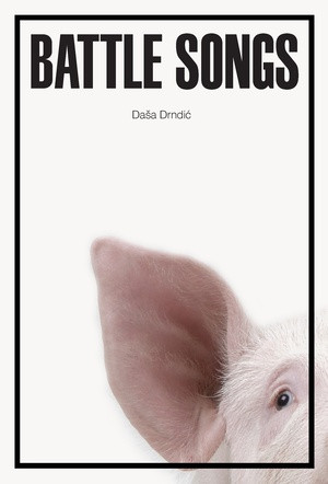 Battle Songs by Daša Drndic, Celia Hawkesworth, 9780811234788
