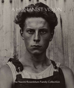 A Humanist Vision (The Naomi Rosenblum Family Collection) by Nina Rosenblum, Lisa Rosenblum, 9780789214607