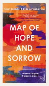 Map of Hope and Sorrow (Stories of Refugees Trapped in Greece) by Helen Benedict, Eyad  Awwadawnan, 9781804440018