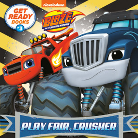 Get Ready Books #3: Play Fair, Crusher (Blaze and the Monster Machines) by Random House, Random House, 9780593483909