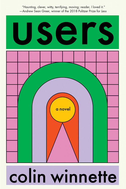 Users (A Novel) by Colin Winnette, 9781593767372