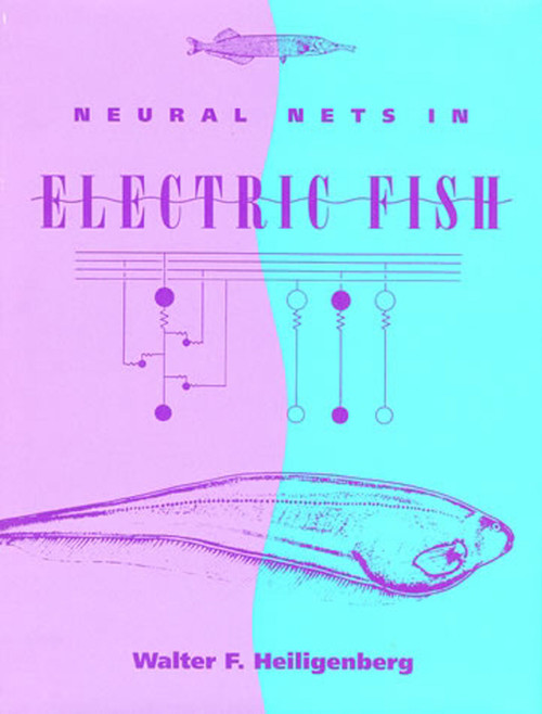 Neural Nets in Electric Fish by Walter Heiligenberg, Mark Konishi, 9780262519137