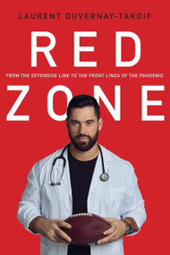 Red Zone (From the Offensive Line to the Front Line of the Pandemic) by Laurent Duvernay-Tardif, 9781443466004