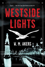 Westside Lights (A Novel) - 9780063043961 by W.M. Akers, 9780063043961