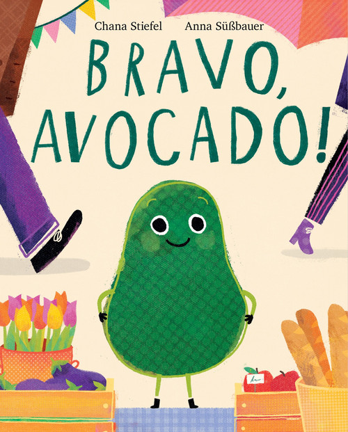 Bravo, Avocado! by Chana Stiefel, Anna Suessbauer, 9780063076983