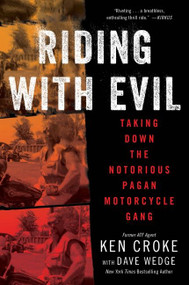 Riding with Evil (Taking Down the Notorious Pagan Motorcycle Gang) - 9780063092419 by Ken Croke, Dave Wedge, 9780063092419