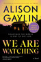 We Are Watching (A Novel) - 9780063297807 by Alison Gaylin, 9780063297807