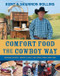 Comfort Food The Cowboy Way (Backyard Favorites, Country Classics, and Stories from a Ranch Cook) by Kent Rollins, Shannon Rollins, 9780358712794