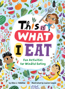 This Is What I Eat (Fun Activities for Mindful Eating) by Aliza J. Sokolow, Lauren Lowen, 9780593309292