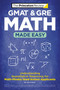 GMAT & GRE Math Made Easy (Understanding Quantitative Reasoning for Math-Phobic Grad School Applicants) by The Princeton Review, John Fulmer, 9780593516560
