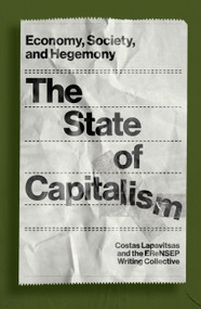The State of Capitalism (Economy, Society, and Hegemony) by Costas Lapavitsas, EReNSEP Writing Collective, 9781839767845