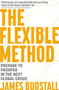 The Flexible Method (Prepare To Prosper In The Next Global Crisis) by James Burstall, 9781399806527
