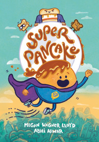 Super Pancake ((A Graphic Novel)) - 9780593378472 by Megan Wagner Lloyd, Abhi Alwar, 9780593378472