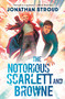 The Notorious Scarlett and Browne - 9780593430415 by Jonathan Stroud, 9780593430415