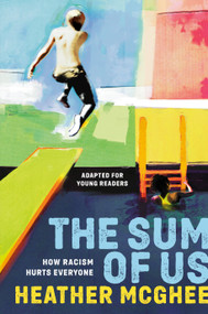 The Sum of Us (Adapted for Young Readers) (How Racism Hurts Everyone) by Heather McGhee, 9780593562628