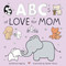 ABCs of Love for Mom by Patricia Hegarty, Summer Macon, 9780593651926
