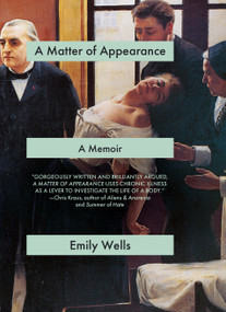 A Matter of Appearance (A Memoir) by Emily Wells, 9781644212769