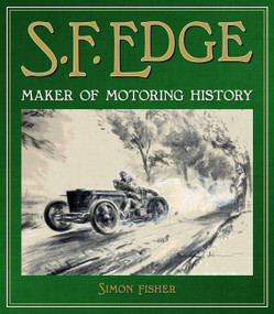 S.F. Edge (Maker of Motoring History) by Simon Fisher, 9781910505793