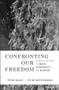 Confronting Our Freedom (Leading a Culture of Chosen Accountability and Belonging) by Peter Block, Peter Koestenbaum, 9781394156092