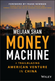Money Machine (A Trailblazing American Venture in China) by Weijian Shan, 9781394161201