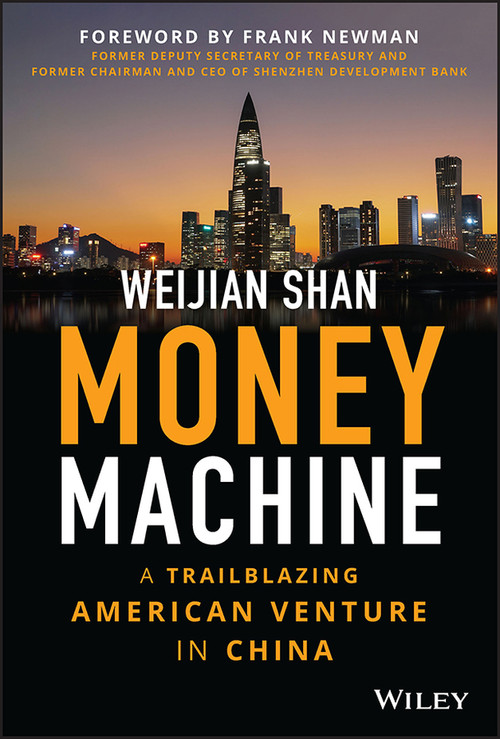 Money Machine (A Trailblazing American Venture in China) by Weijian Shan, 9781394161201