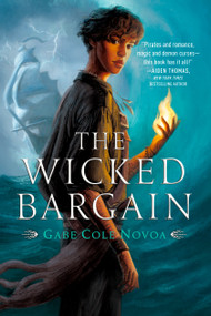 The Wicked Bargain by Gabe Cole Novoa, 9780593378014
