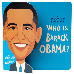 Who Is Barack Obama?: A Who Was? Board Book by Lisbeth Kaiser, Geraldine Sy, Who HQ, 9780593520888