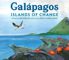 Galápagos (Islands of Change) by Leslie Bulion, Becca Stadtlander, 9781682634967