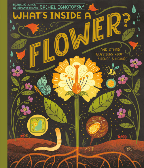 What's Inside A Flower? (And Other Questions About Science & Nature) - 9780593176481 by Rachel Ignotofsky, 9780593176481