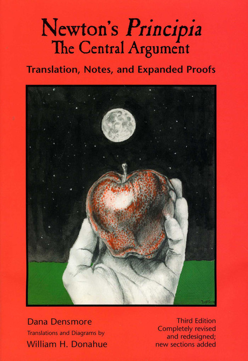 Newton's Principia, The Central Argument (Translation, Notes, Expanded Proofs) - 9781888009248 by Dana Densmore, William H. Donahue, 9781888009248