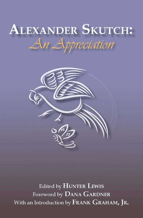 Alexander Skutch (An Appreciation) by Hunter Lewis, 9780966190878