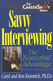 Savvy Interviewing (The Nonverbal Advantage) by Caryl Rae Krannich, Ronald L. Krannich, 9781570231230