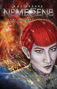 Nemecene (Through Fire And Ice) by Kaz Lefave, Kaz Lefave, Sylvia McConnell, 9781988814025