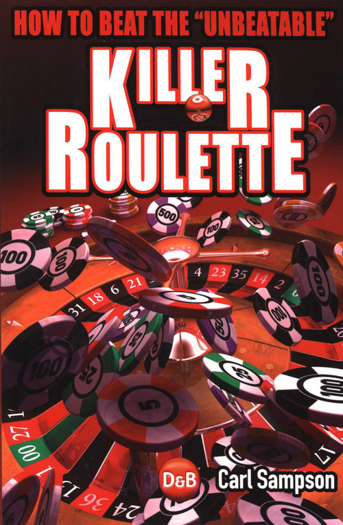 Killer Roulette (How To Beat The "Unbeatable") by Carl Sampson, 9781904468387