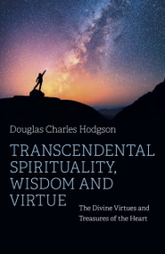 Transcendental Spirituality, Wisdom and Virtue by Douglas Charles Hodgson, 9781803411439