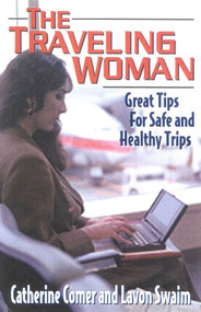 The Traveling Woman (Great Tips for Safe and Healthy Trips) by Lavon Swaim, Catherine Comer, 9781570231612