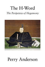 The H-Word (The Peripeteia of Hegemony) - 9781786633699 by Perry Anderson, 9781786633699