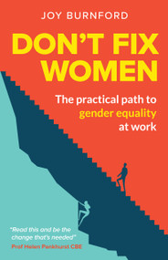 Don't Fix Women (The practical path to gender equality at work) by Joy Burnford, 9781788603102