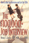 The $100,000+ Job Interview (How to Nail the Interview and Get the Offer) by Wendy S. Enlow, 9781570232220