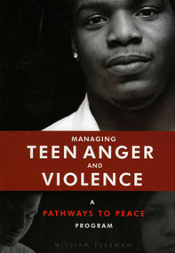 Managing Teen Anger and Violence (A Pathways to Peace Program) by William Fleeman, 9781570232763